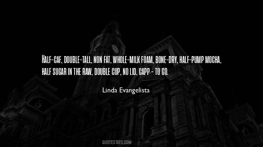 Linda Evangelista Quotes #1417521