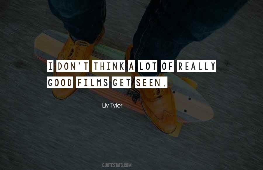 Liv Tyler Quotes #638918