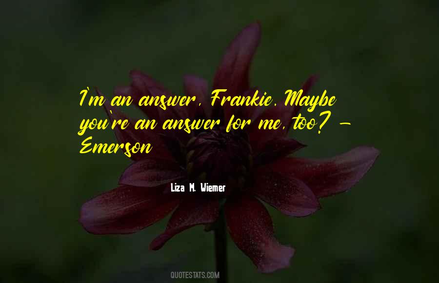 Liza M. Wiemer Quotes #474653