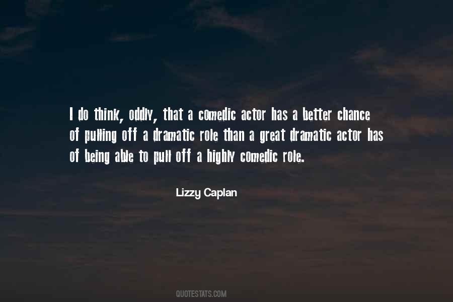 Lizzy Caplan Quotes #166329
