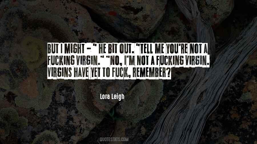 Lora Leigh Quotes #1482055