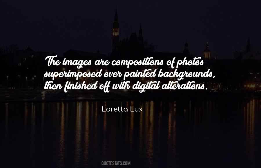 Loretta Lux Quotes #1487954