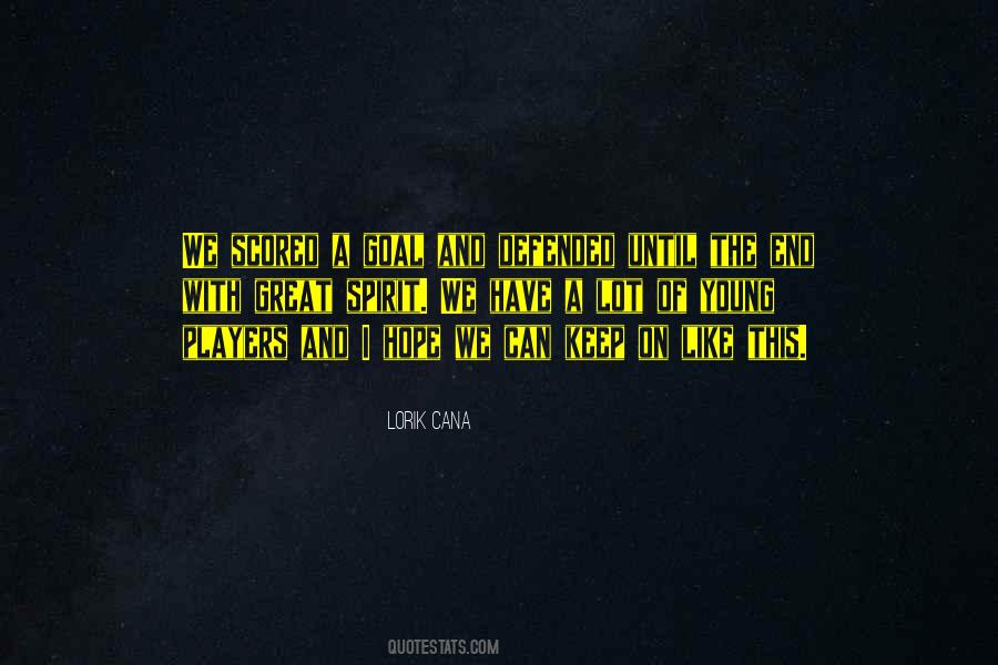 Lorik Cana Quotes #1804643 Lorik Cana Quotes #1804643