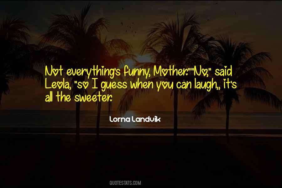 Lorna Landvik Quotes #522770