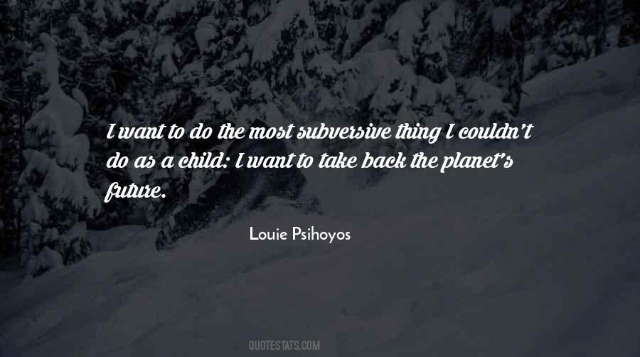 Louie Psihoyos Quotes #1665495