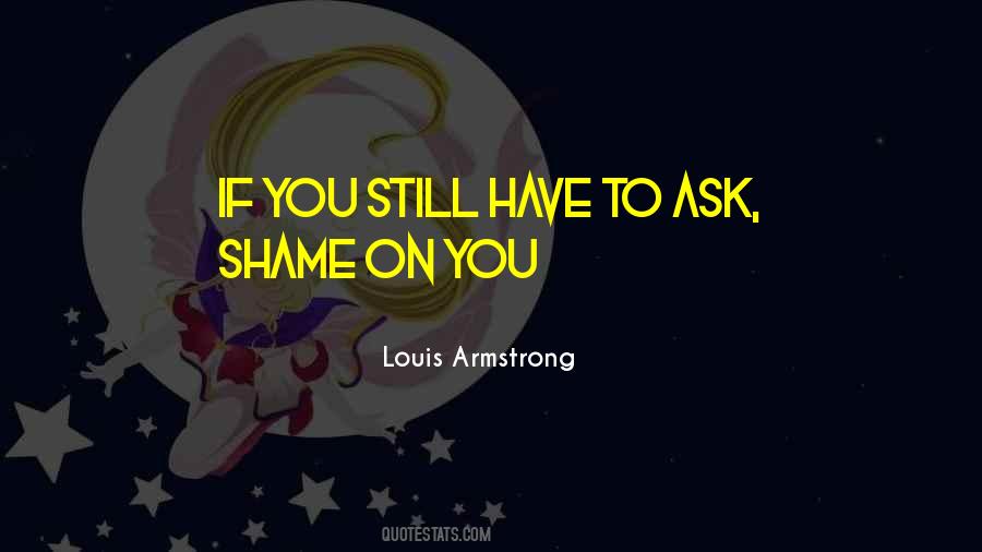 Louis Armstrong Quotes #1326747