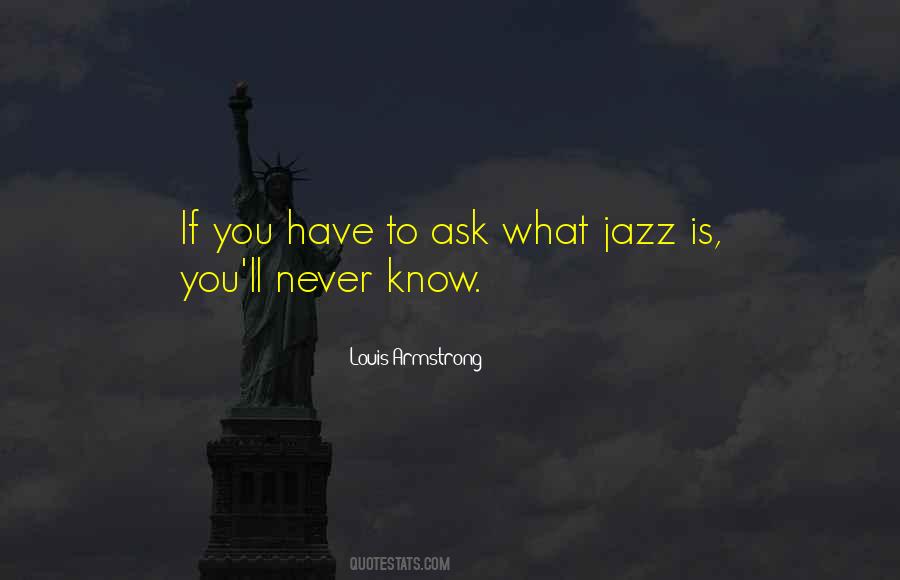 Louis Armstrong Quotes #1448683