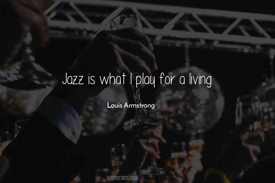 Louis Armstrong Quotes #1694736