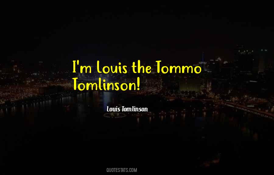 Louis Tomlinson Quotes #1045916