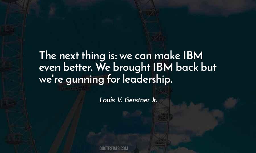 Louis V. Gerstner Jr. Quotes #1589553