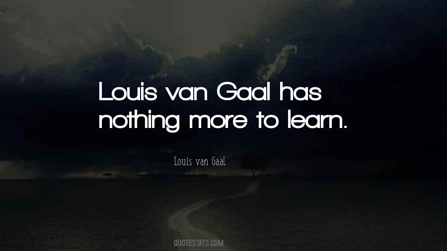 Louis Van Gaal Quotes #1549330
