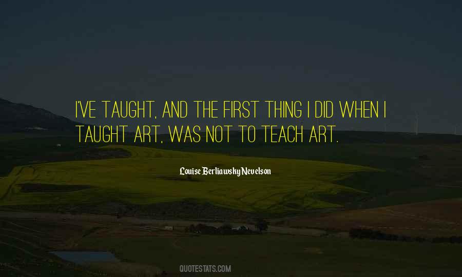 Louise Berliawsky Nevelson Quotes #1088706