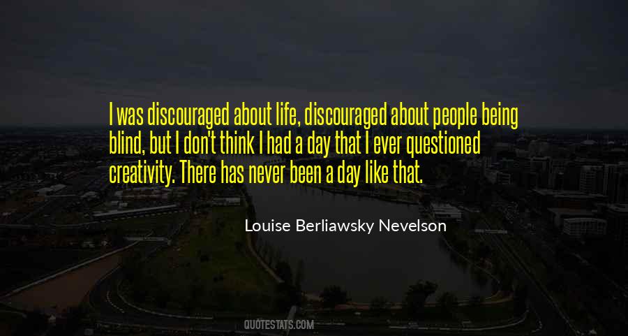 Louise Berliawsky Nevelson Quotes #1446026