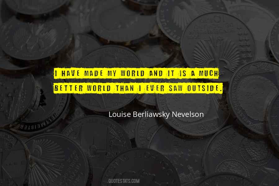 Louise Berliawsky Nevelson Quotes #1824960