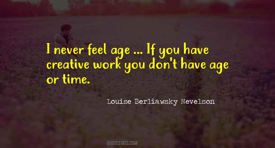 Louise Berliawsky Nevelson Quotes #37818