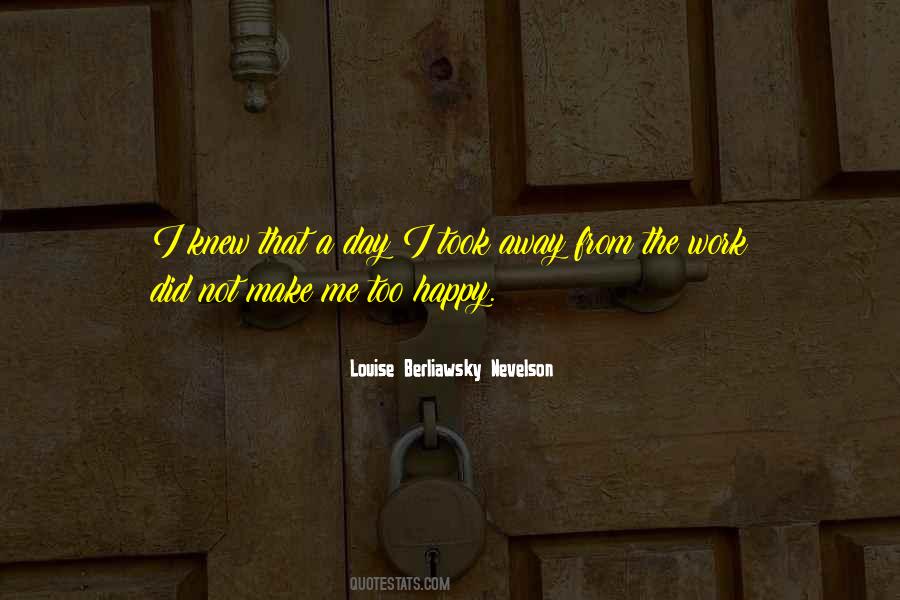 Louise Berliawsky Nevelson Quotes #442226