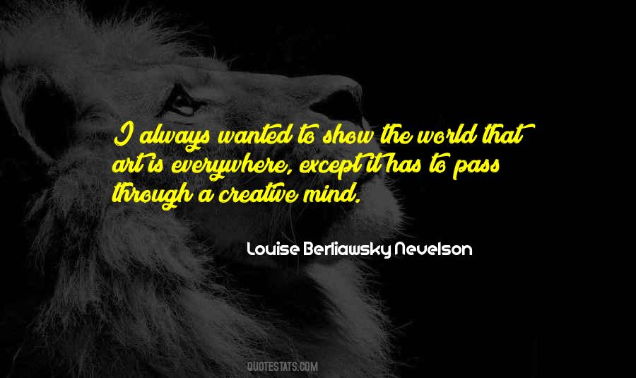 Louise Berliawsky Nevelson Quotes #946312