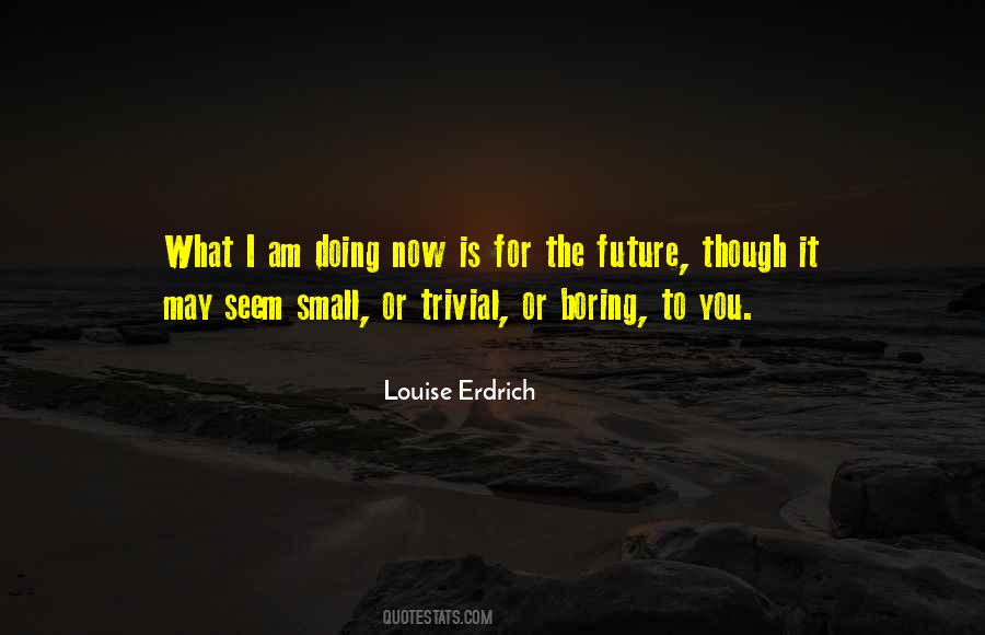 Louise Erdrich Quotes #406899