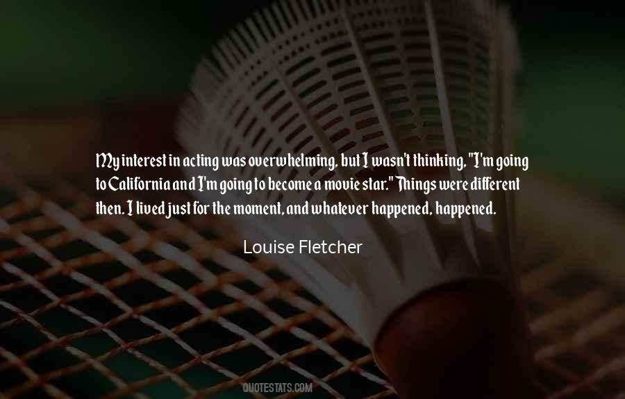 Louise Fletcher Quotes #1694403