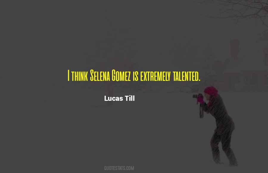 Lucas Till Quotes #1821339