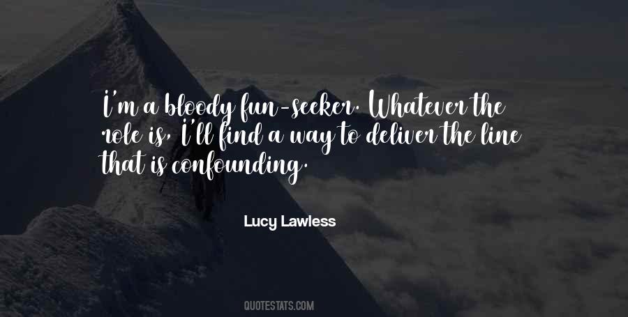 Lucy Lawless Quotes #1258465