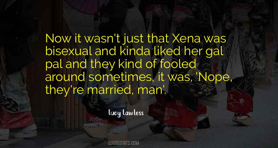 Lucy Lawless Quotes #1814760