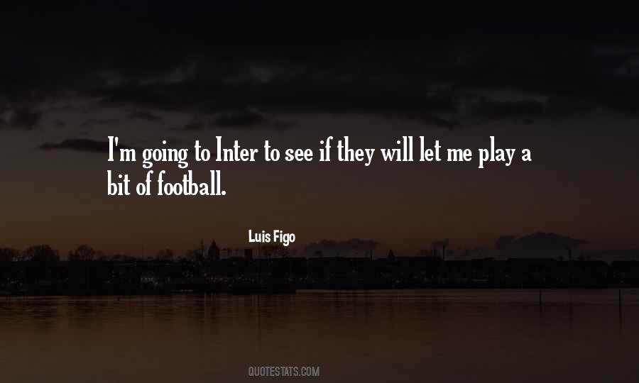 Luis Figo Quotes #1175679