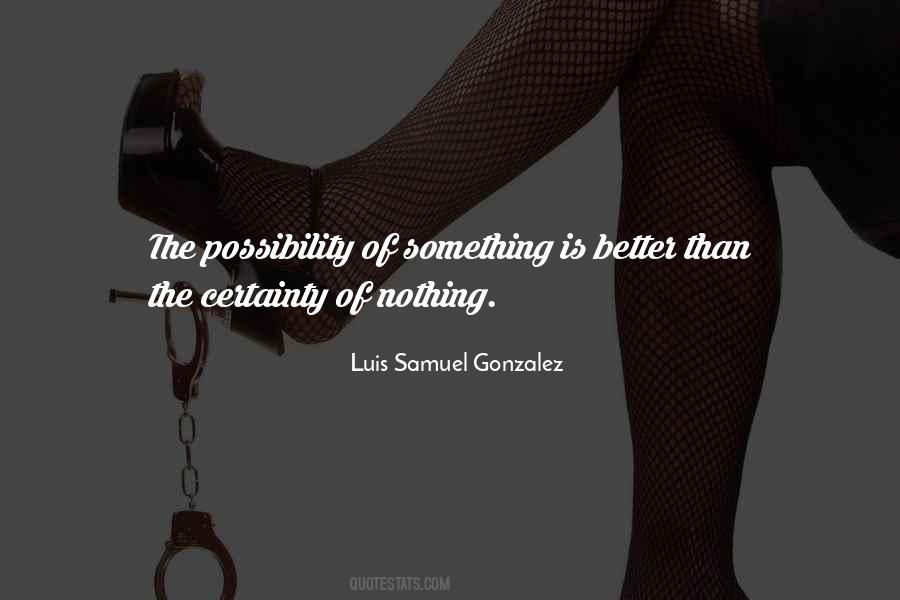 Luis Samuel Gonzalez Quotes #1765987