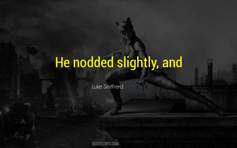 Luke Smitherd Quotes #586129