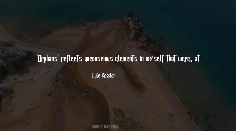 Lyle Kessler Quotes #515765