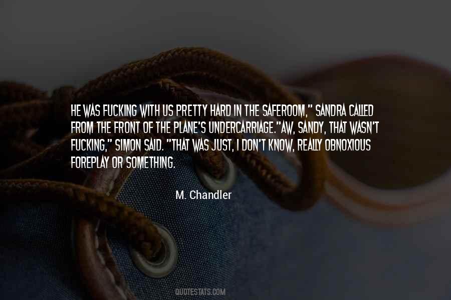 M. Chandler Quotes #778567