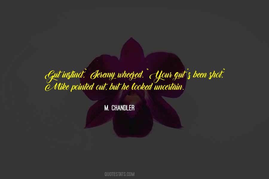 M. Chandler Quotes #900448