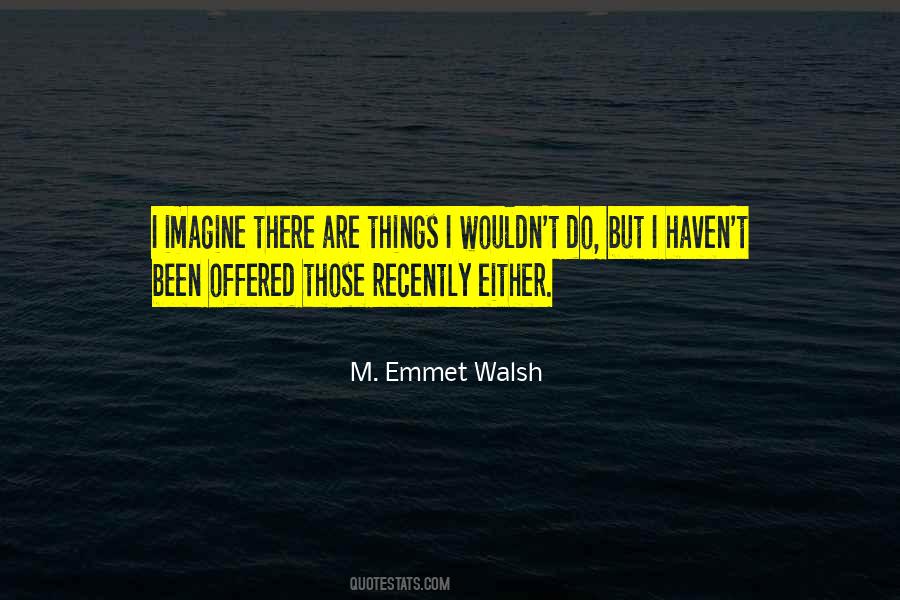 M. Emmet Walsh Quotes #36492