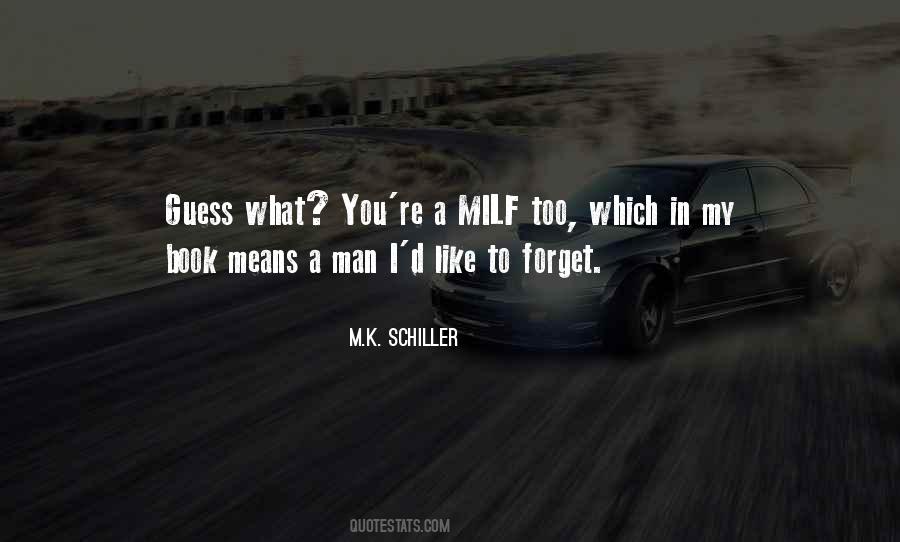 M.K. Schiller Quotes #538897