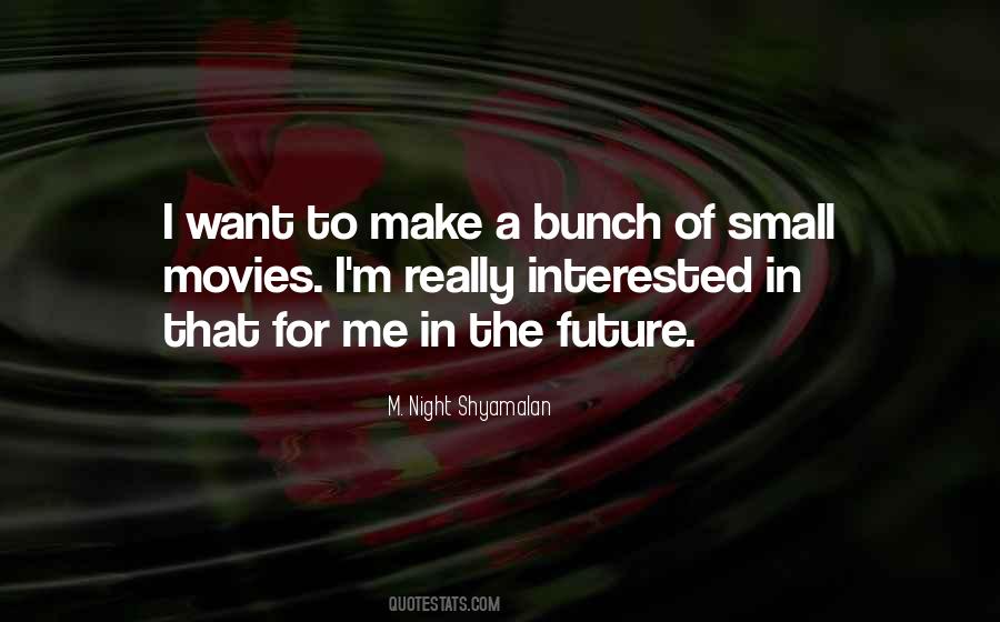 M. Night Shyamalan Quotes #1318952