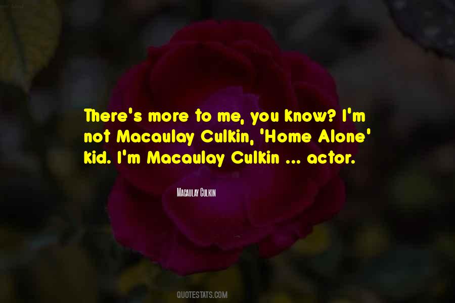 Macaulay Culkin Quotes #122288