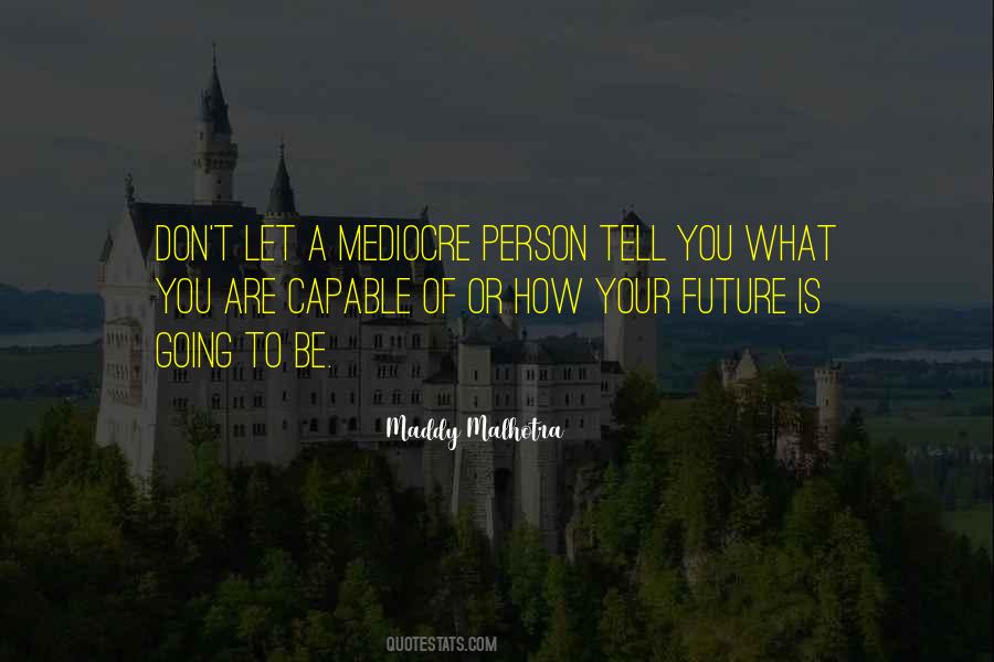 Maddy Malhotra Quotes #893626