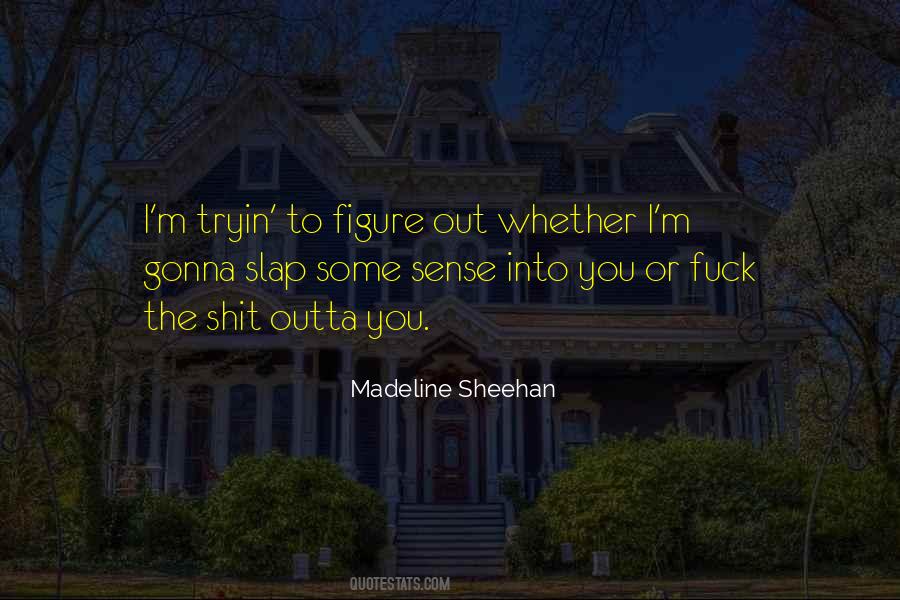 Madeline Sheehan Quotes #936771