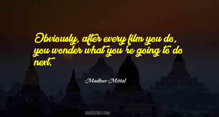 Madhur Mittal Quotes #284074