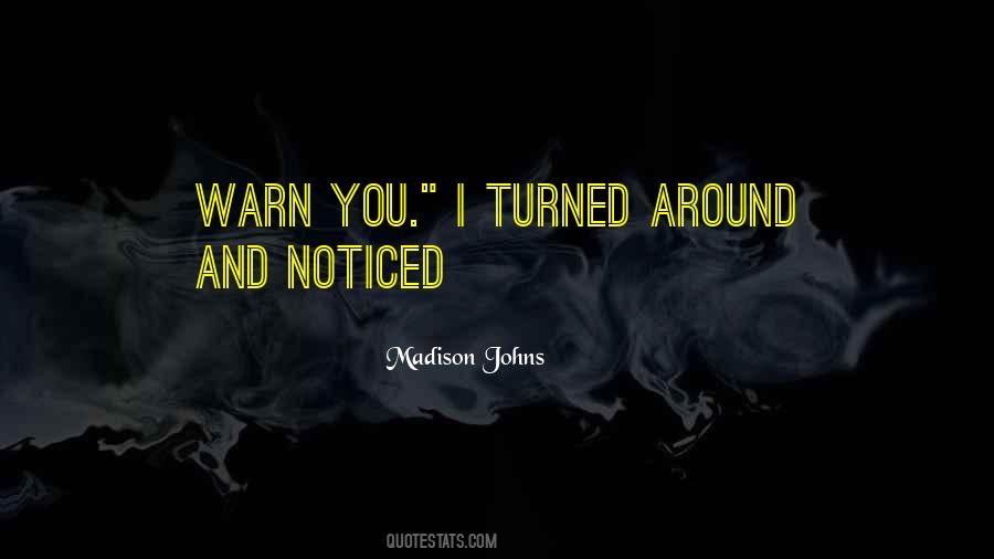 Madison Johns Quotes #211842