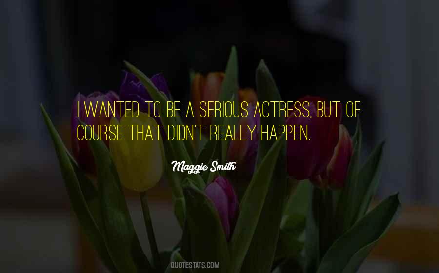 Maggie Smith Quotes #940723