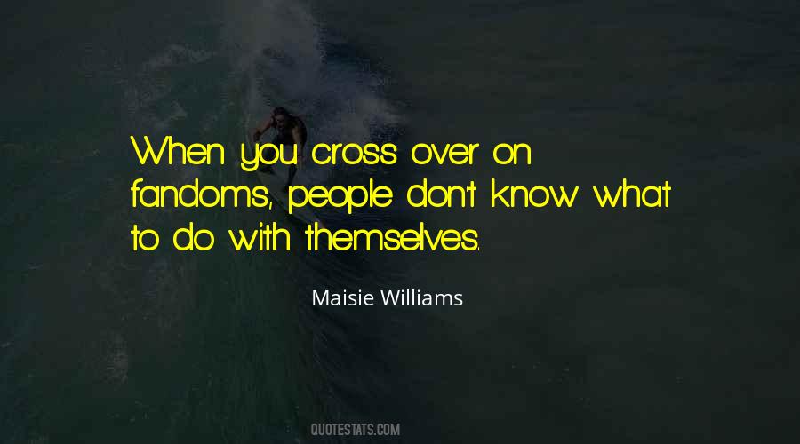 Maisie Williams Quotes #1564290