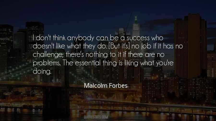 Malcolm Forbes Quotes #1877550