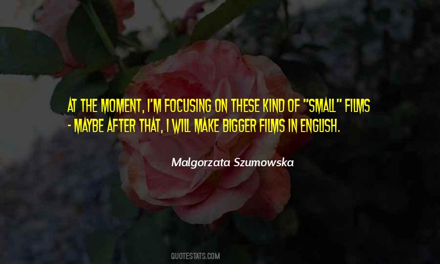 Malgorzata Szumowska Quotes #1429913