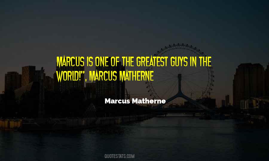 Marcus Matherne Quotes #1855228