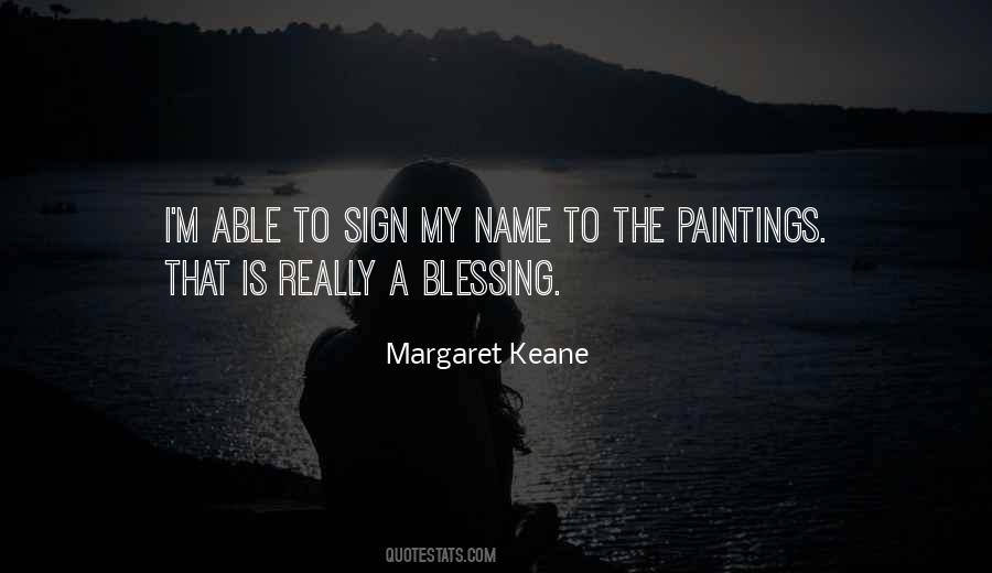 Margaret Keane Quotes #1373910