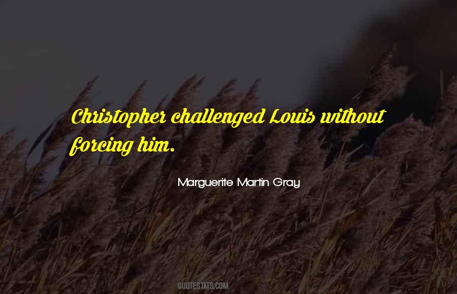 Marguerite Martin Gray Quotes #462197