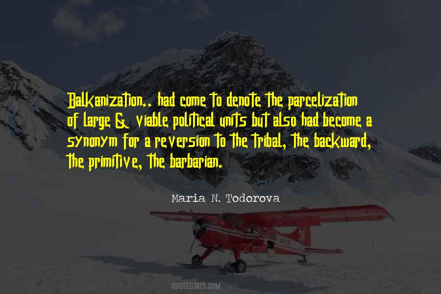 Maria N. Todorova Quotes #1411474