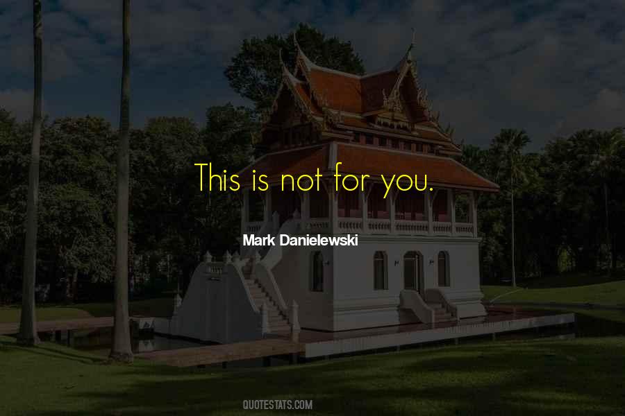 Mark Danielewski Quotes #1733685 Mark Danielewski Quotes #1733685