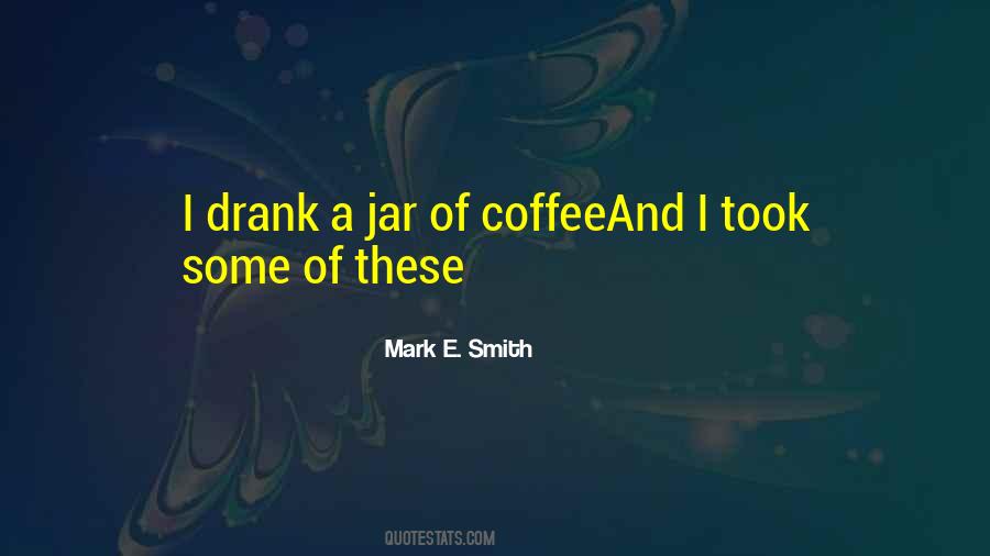 Mark E. Smith Quotes #1655172